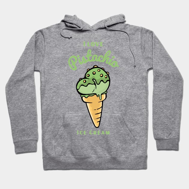 I Love Pistachio Ice Cream Hoodie by DPattonPD